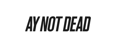 Ay Not Dead